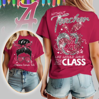 Alabama Crimson Tide | Premium NCAA Without Teacher Life Would Have No Class Tshirt