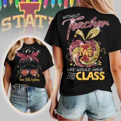 Iowa State Cyclones | Premium NCAA Without Teacher Life Would Have No Class Tshirt