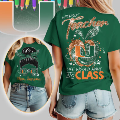 Miami Hurricanes | Premium NCAA Without Teacher Life Would Have No Class Tshirt