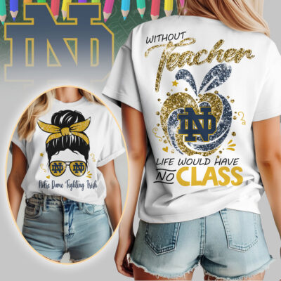 Notre Dame Fighting Irish | Premium NCAA Without Teacher Life Would Have No Class Tshirt