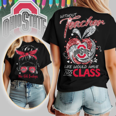 Ohio State Buckeyes | Premium NCAA Without Teacher Life Would Have No Class Tshirt