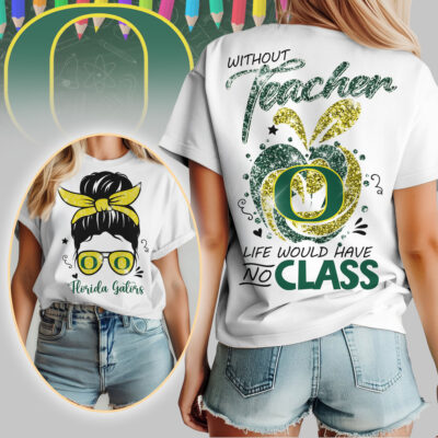Oregon Ducks | Premium NCAA Without Teacher Life Would Have No Class Tshirt
