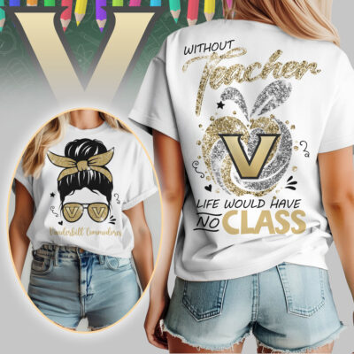 Vanderbilt Commodores | Premium NCAA Without Teacher Life Would Have No Class Tshirt