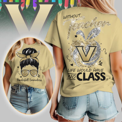 Vanderbilt Commodores | Premium NCAA Without Teacher Life Would Have No Class Tshirt