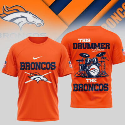 Denver Broncos | Premium NFL This Drummer Loves Football 3D Shirt