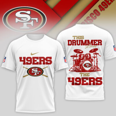 San Francisco 49ers | Premium NFL This Drummer Loves Football 3D Shirt