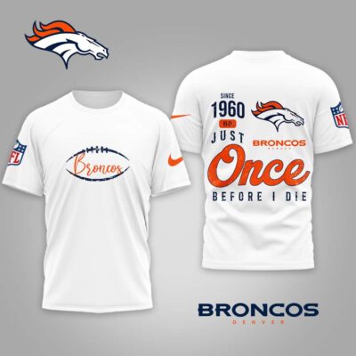 Denver Broncos | Premium NFL Once Before I Die Shirt