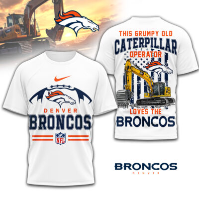 Denver Broncos | Premium NFL Grumpy Old Caterpillar Operator Fan 3D Shirt