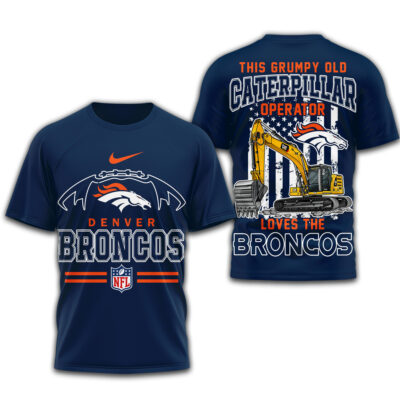 Denver Broncos | Premium NFL Grumpy Old Caterpillar Operator Fan 3D Shirt