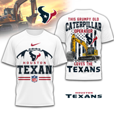 Houston Texans | Premium NFL Grumpy Old Caterpillar Operator Fan 3D Shirt