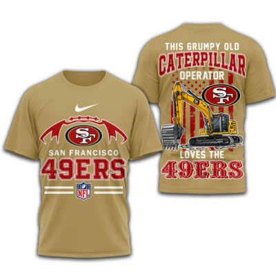 San Francisco 49ers | Premium NFL Grumpy Old Caterpillar Operator Fan 3D Shirt