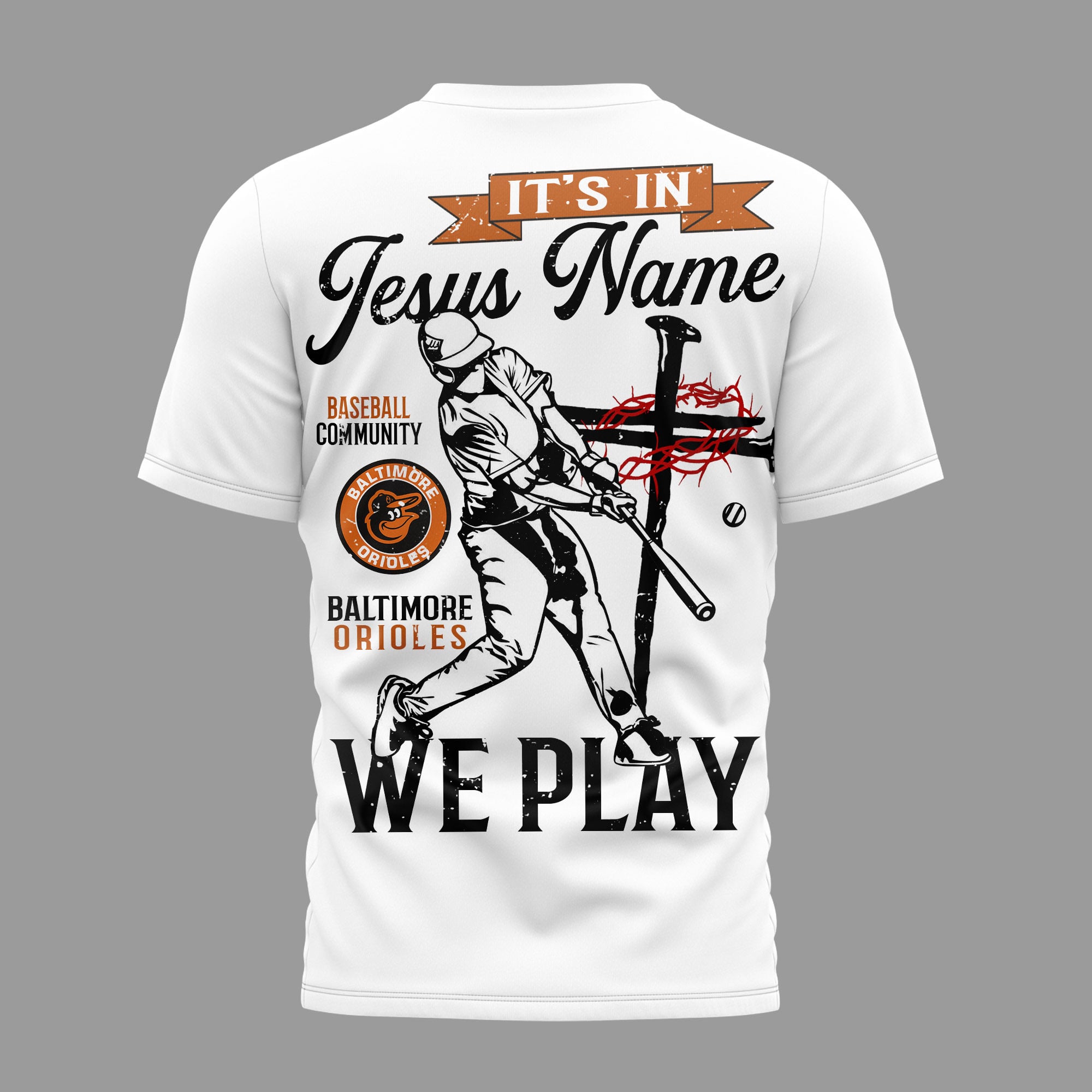 Baltimore Orioles | Premium MLB In Jesus Name We Play 3D Shirt - Image 3