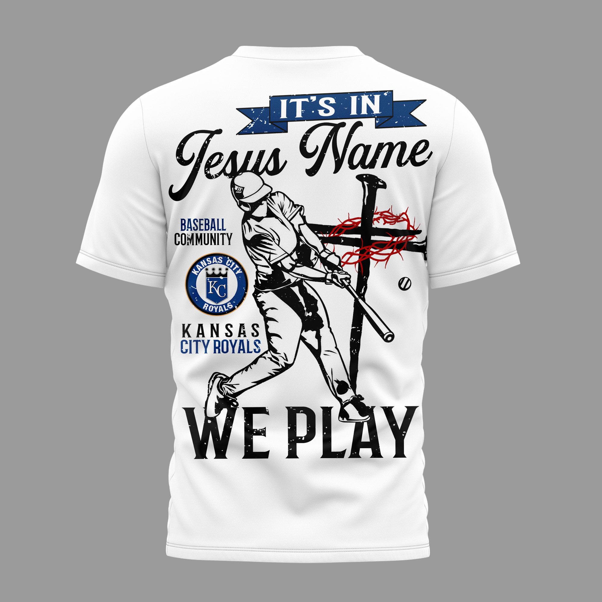 Kansas City Royals | Premium MLB In Jesus Name We Play 3D Shirt - Image 3
