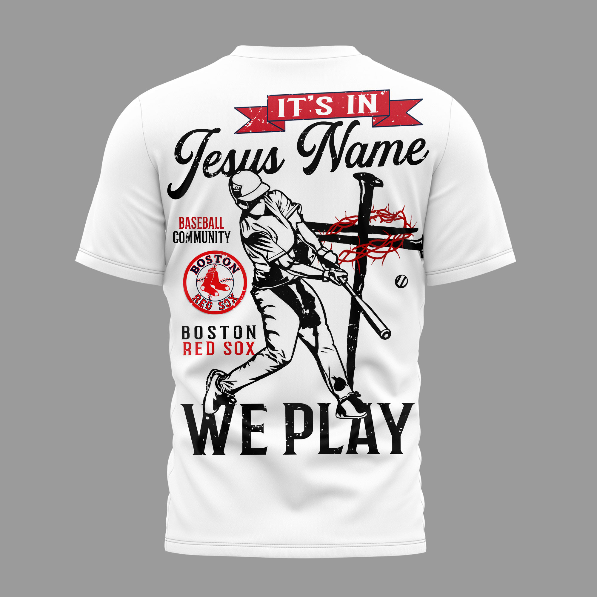 Boston Red Sox | Premium MLB In Jesus Name We Play 3D Shirt - Image 3