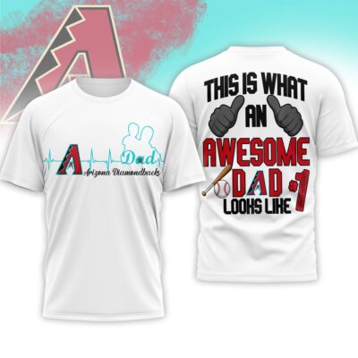 Arizona Diamondbacks | Premium MLB Father Day Awesome Dad 3D Shirt