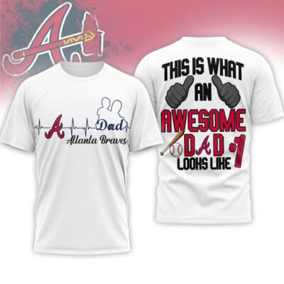 Atlanta Braves | Premium MLB Father Day Awesome Dad 3D Shirt
